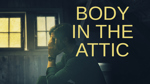 Body in the Attic