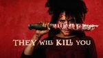 They Will Kill You