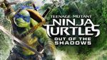 Teenage Mutant Ninja Turtles: Out of the Shadows