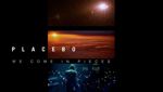 Placebo - We Come in Pieces