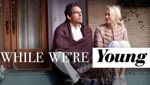 While We're Young