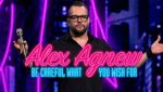 Alex Agnew - Be Careful What you Wish for