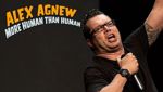 Alex Agnew - More Human than Human